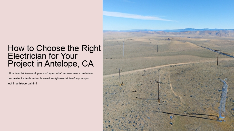How to Choose the Right Electrician for Your Project in Antelope, CA