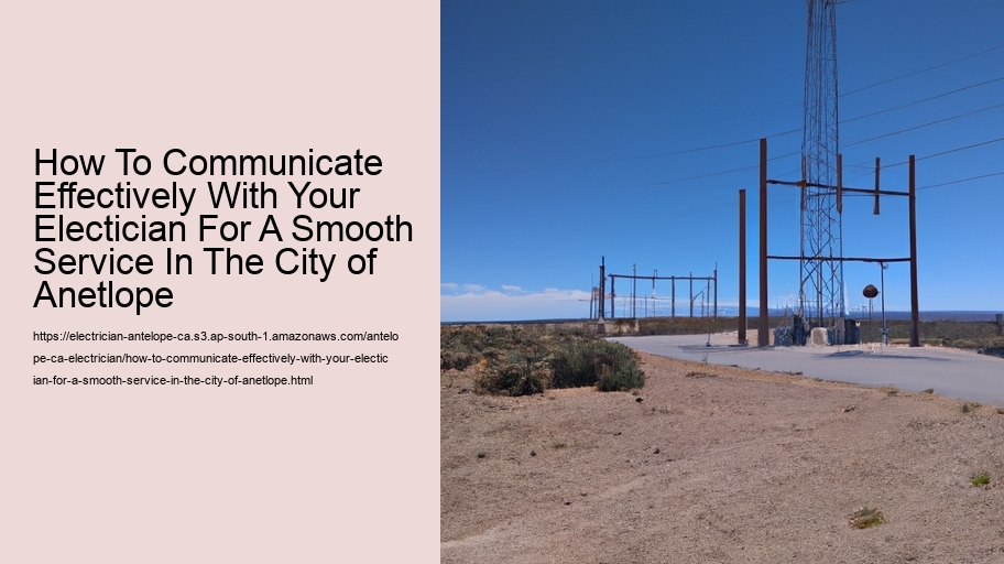 How To Communicate Effectively With Your Electician For A Smooth Service In The City of  Anetlope